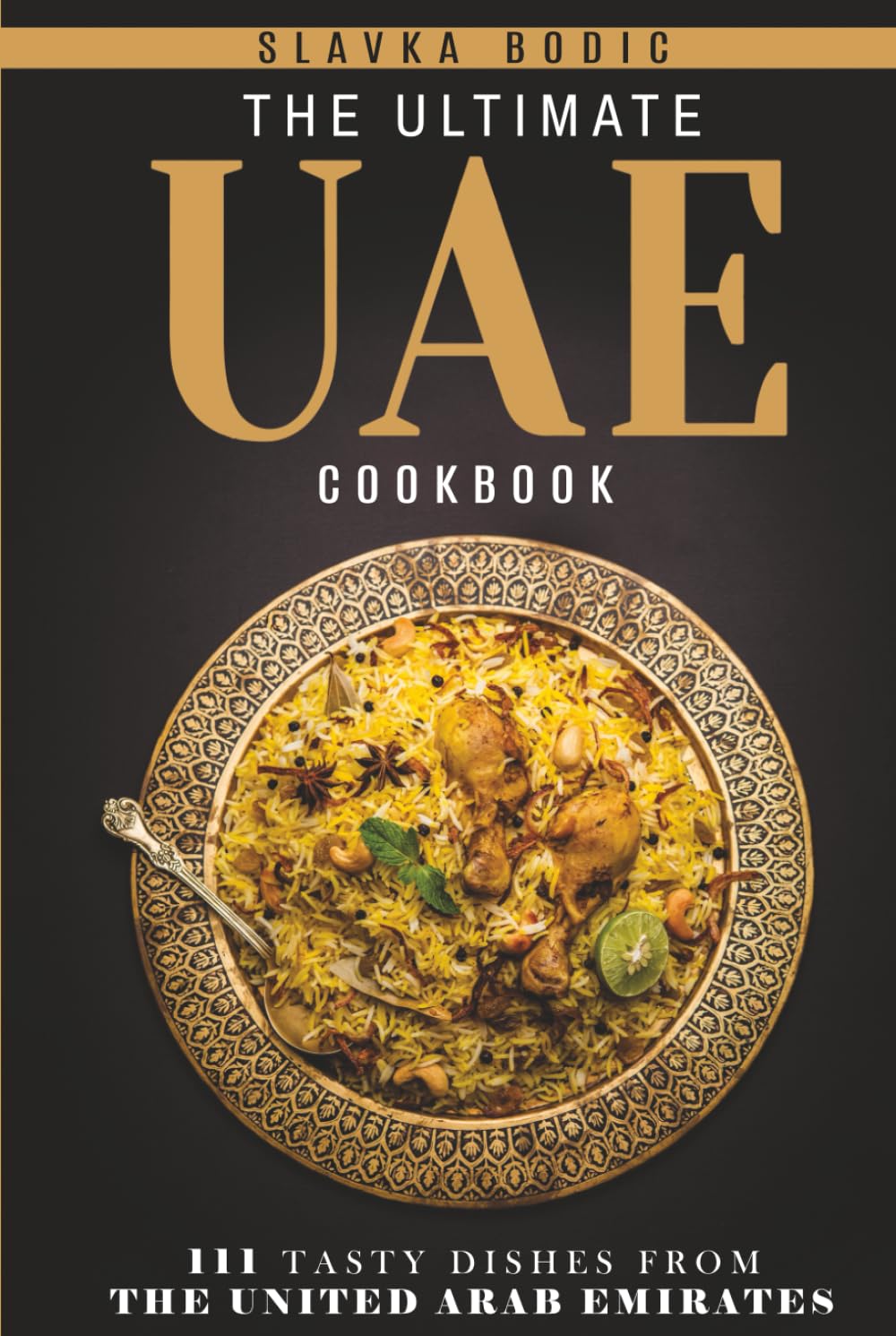 The Ultimate UAE Cookbook: 111 Dishes From the United Arab Emirates To Cook Right Now (World Cuisines)