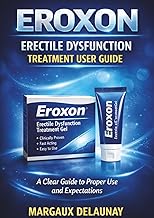 EROXON ERECTILE DYSFUNCTION TREATMENT USER GUIDE: A Clear Guide to Proper Use and Expectations