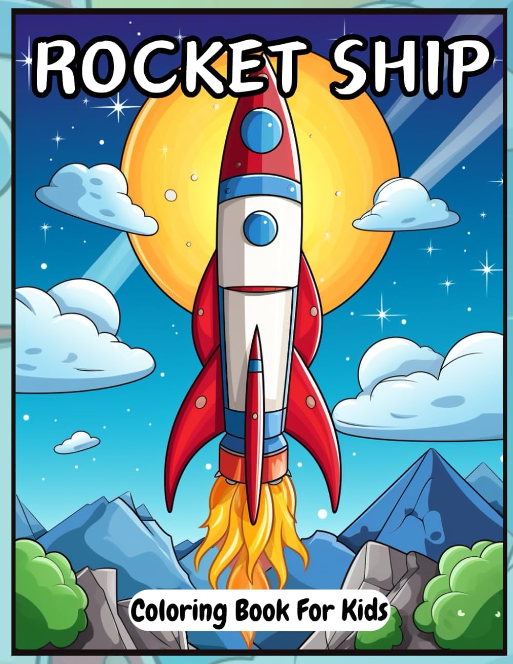 Rocket Ship Coloring Book For Kids: 30 Pages of Cute Rocket illustrations & Coloring Fun for Space-Loving Kids