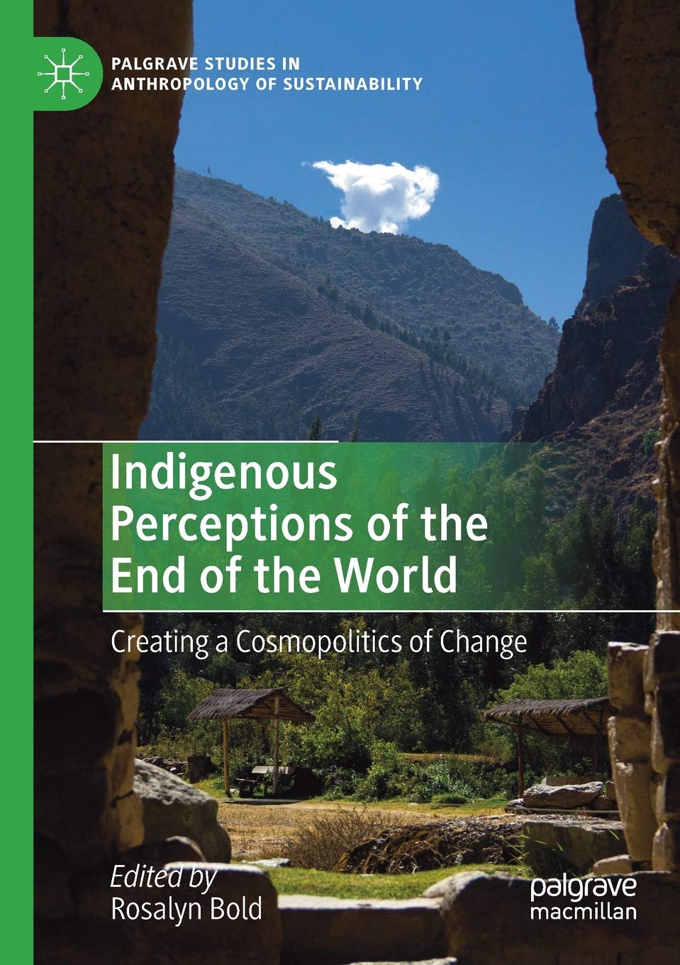 Indigenous Perceptions of the End of the World: Creating a Cosmopolitics of Change (Palgrave Studies in Anthropology of Sustainability)