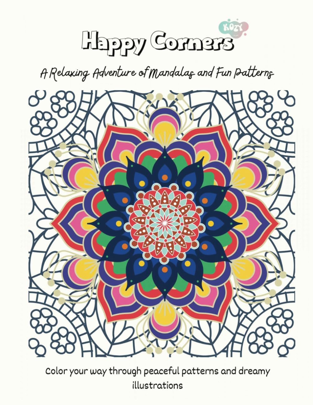 HAPPY CORNERS: A RELAXING ADVENTURE OF MANDALAS AND FUN PATTERN: A Calming Adventure to Soothe Anxiety and Promote Relaxation