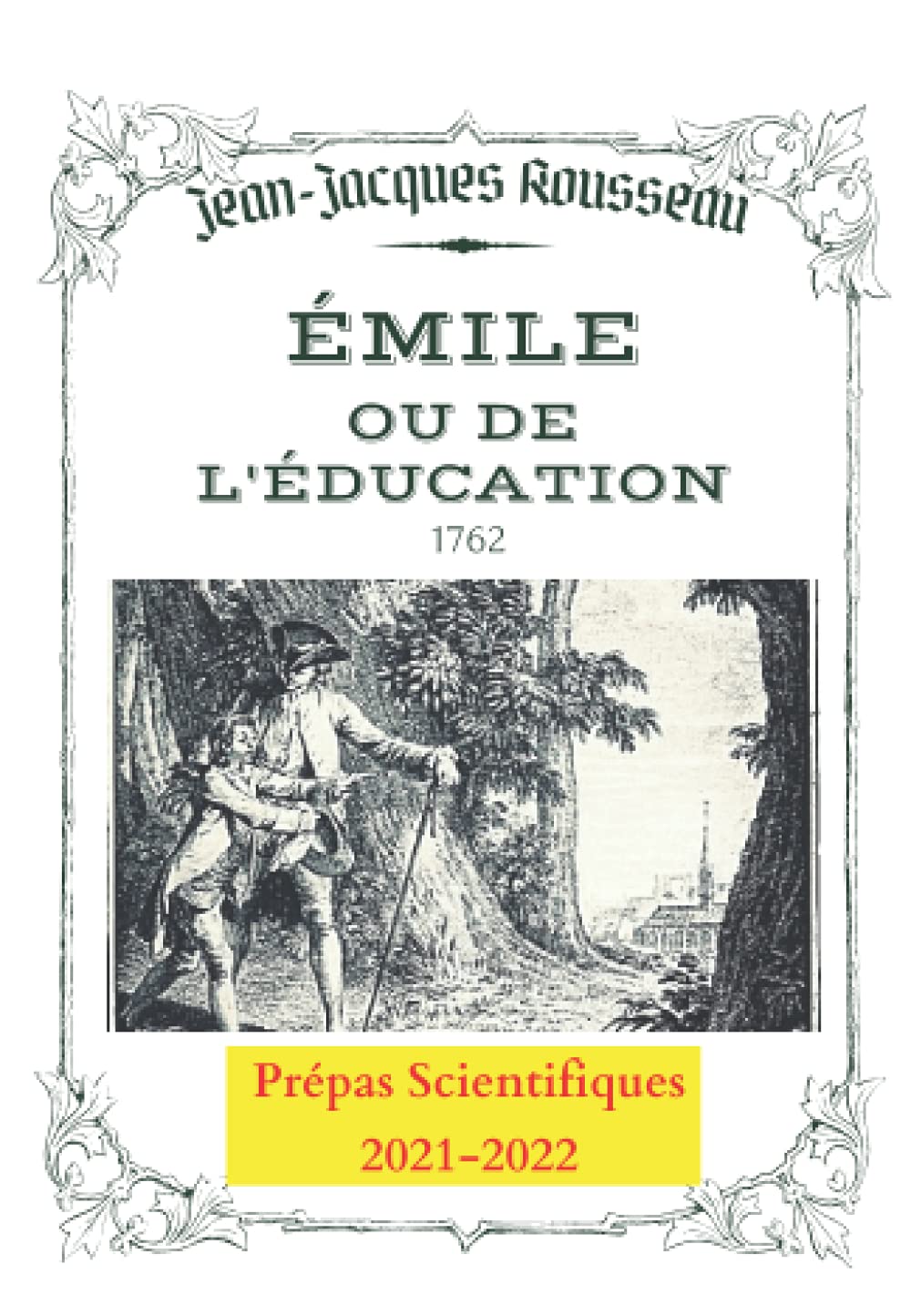 ÉMILE ou de l'Éducation, LIVRES 1 & 2: Prépas scientifiques 2021-2022 (Annoté)- "L'Enfance"