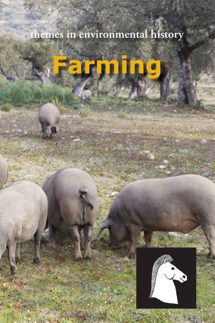 Farming: 6 (Themes in Environmental History)