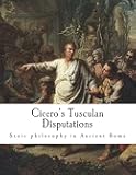 Cicero's Tusculan Disputations: Treatises on the Nature of the Gods, and on the Commonwealth (Marcus Tullius Cicero)