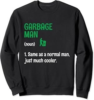 Garbage Man Definition Trash Collector Waste Management Sweatshirt