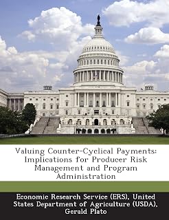 Valuing Counter-Cyclical Payments: Implications for Producer Risk Management and Program Administration