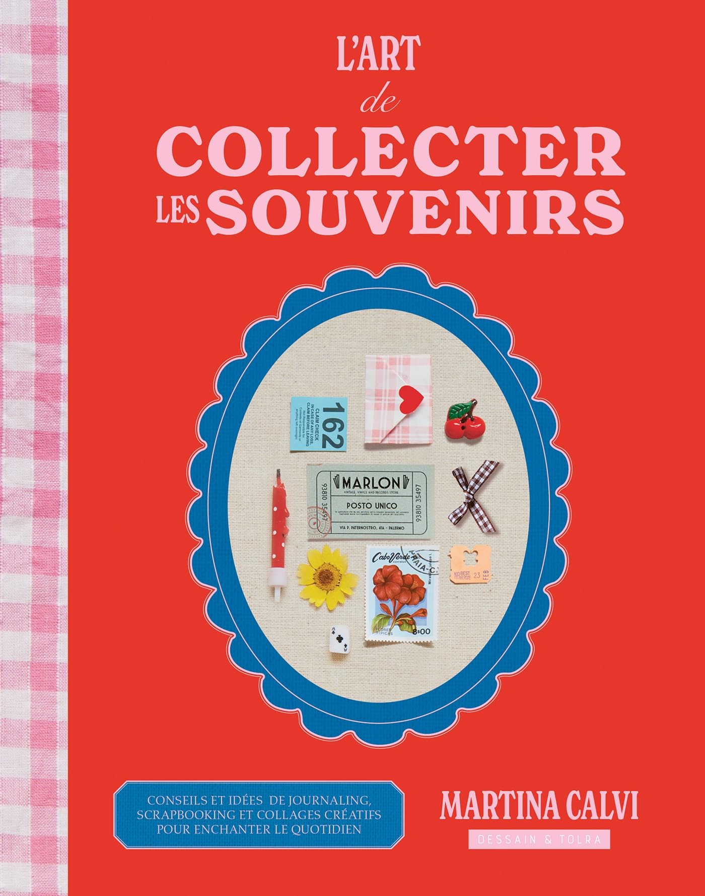 L'art de collecter les souvenirs: Conseils et idées de journaling, scrapbooking et collages créatifs pour enchanter le quotidien