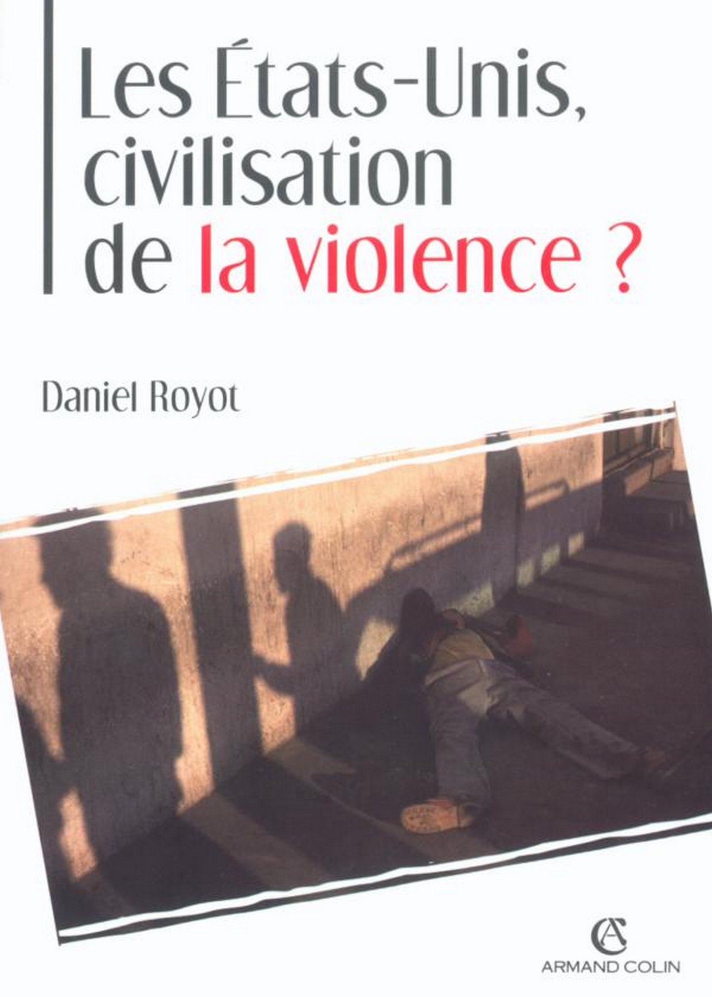 Les États-Unis, civilisation de la violence ? (L'Histoire au présent) (French Edition)
