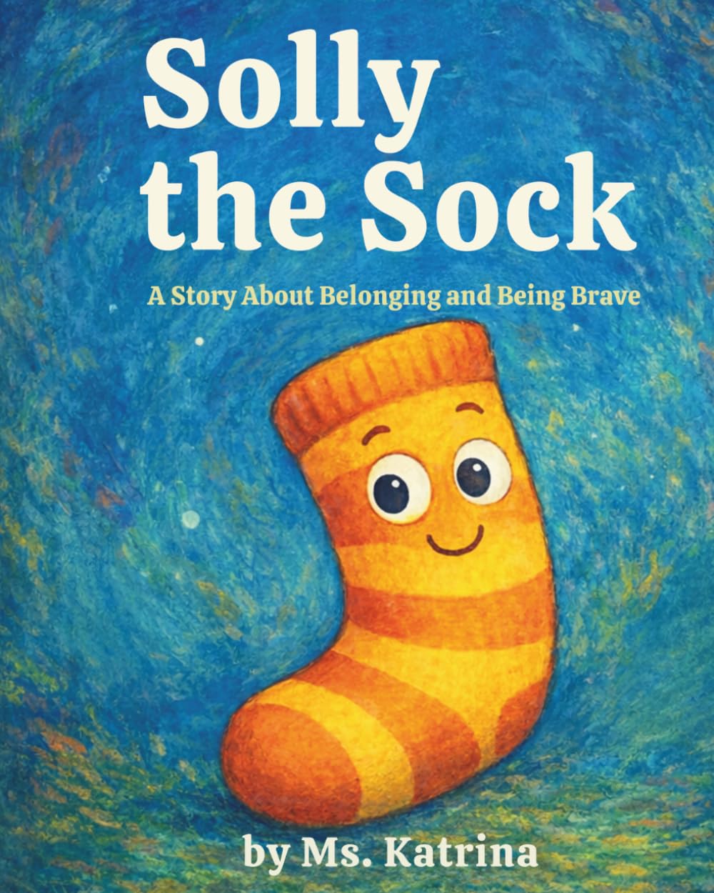 Solly the Sock: A Story About Belonging and Being Brave