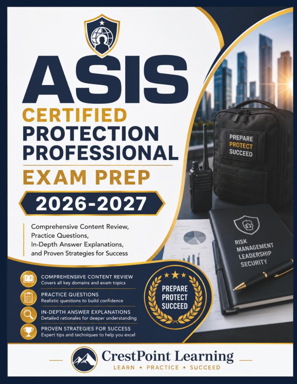 ASIS CERTIFIED PROTECTION PROFESSIONAL EXAM PREP: Comprehensive Content Review, Practice Questions, In-Depth Answer Explanations, and Proven Strategies for Success
