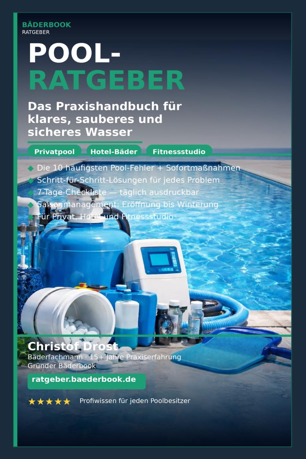 POOL-Ratgeber: Das Praxishandbuch für klares, sauberes und sicheres Wasser