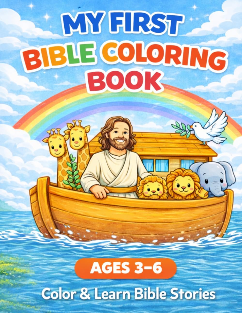 My First Bible Coloring Book for Kids Ages 3–6: Christian Coloring Book for Toddlers, Bible Stories, Noah’s Ark, Fun & Easy Activity Book