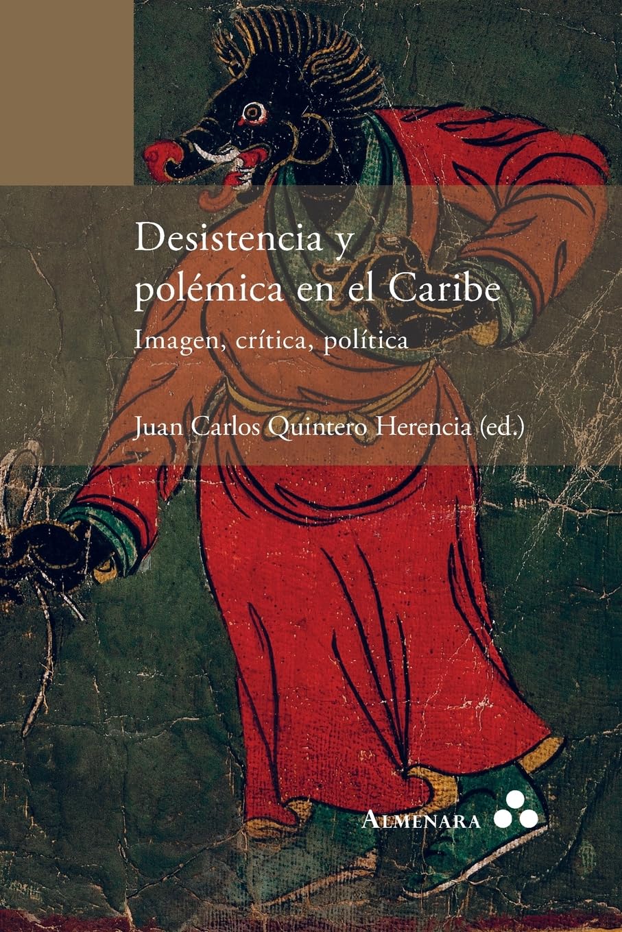 Desistencia y polémica en el Caribe. Imagen, crítica, política (Almenara — Estudios del Caribe) (Spanish Edition)      Paperback – July 3, 2024