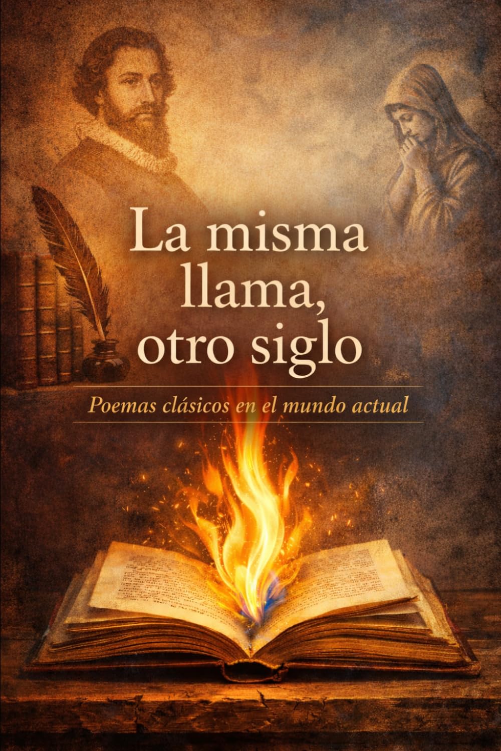 LA MISMA LLAMA OTRO SIGLO: Poesía clásica española y sus voces del siglo XXI