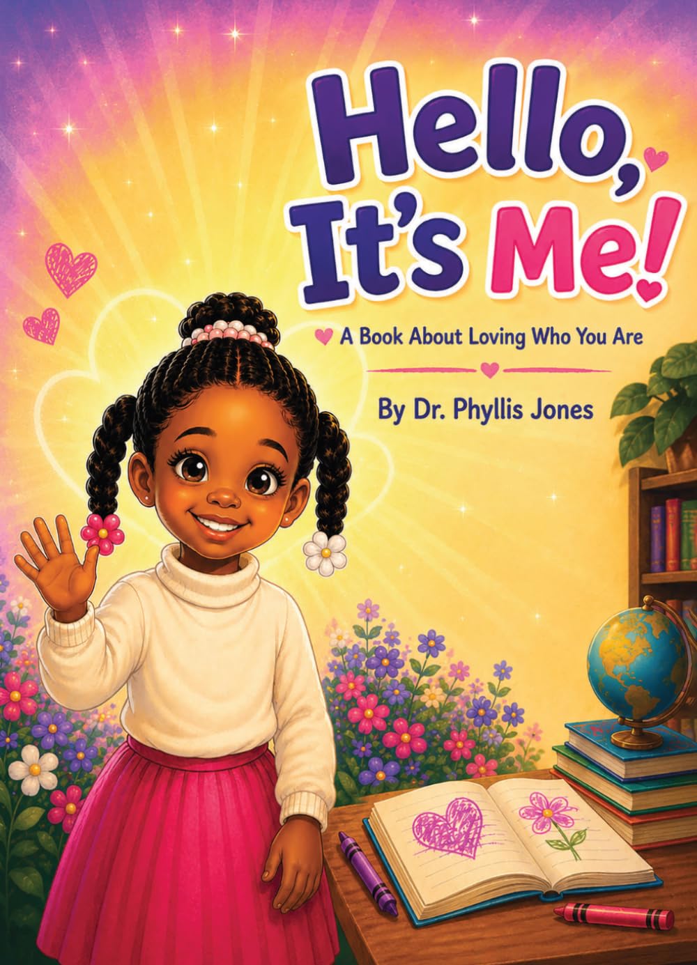 Hello, It's Me!: A Book About Loving Who You Are.