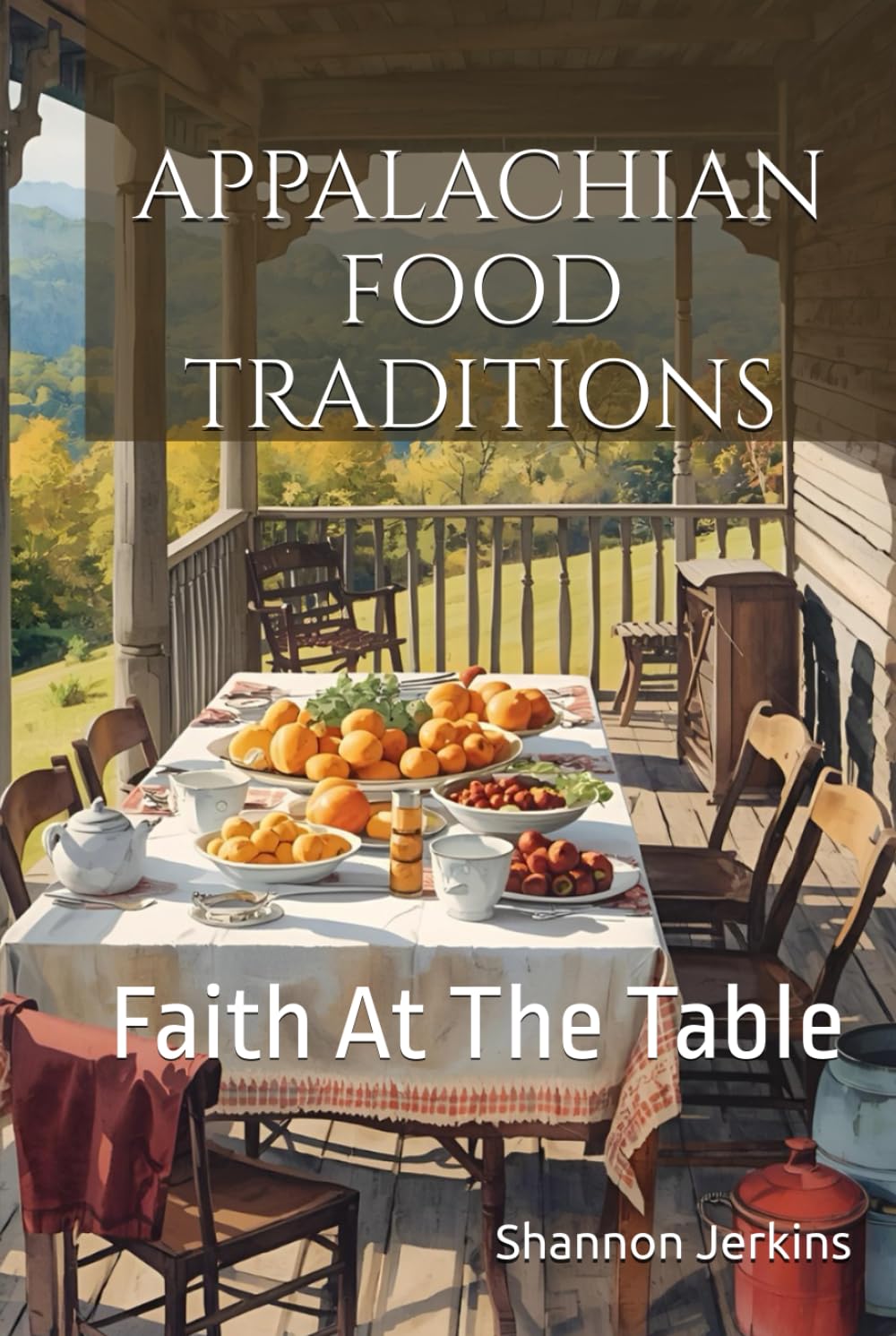 APPALACHIAN FOOD TRADITIONS: Faith At The Table
