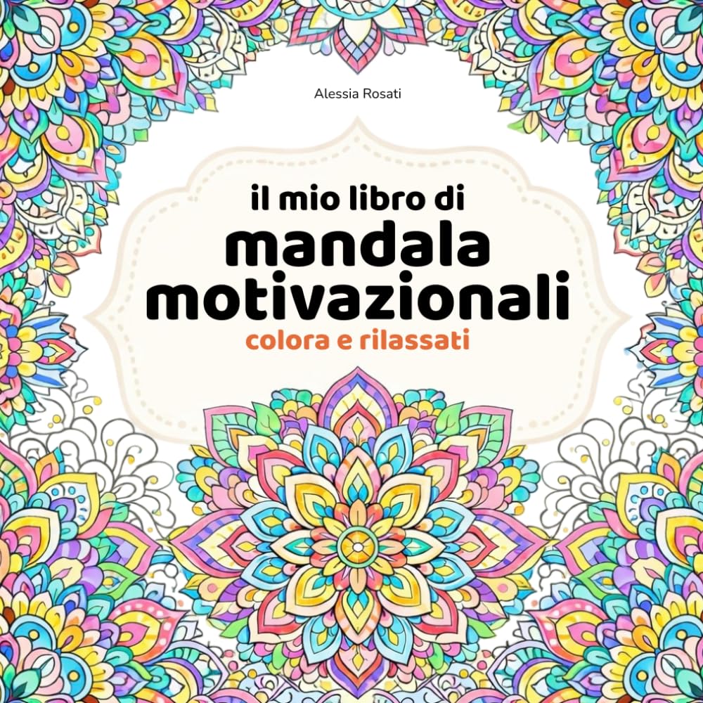 Il mio libro di mandala motivazionali: Colora e rilassati