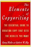 The Elements of Copywriting: The Essential Guide to Creating Copy That Gets the Results You Want