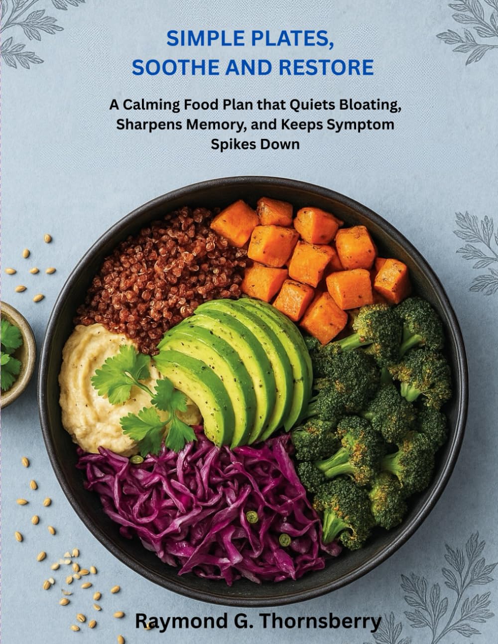 SIMPLE PLATES, SOOTHE AND RESTORE: A Calming Food Plan that Quiets Bloating, Sharpens Memory, and Keeps Symptom Spikes Down      Paperback – December 3, 2025