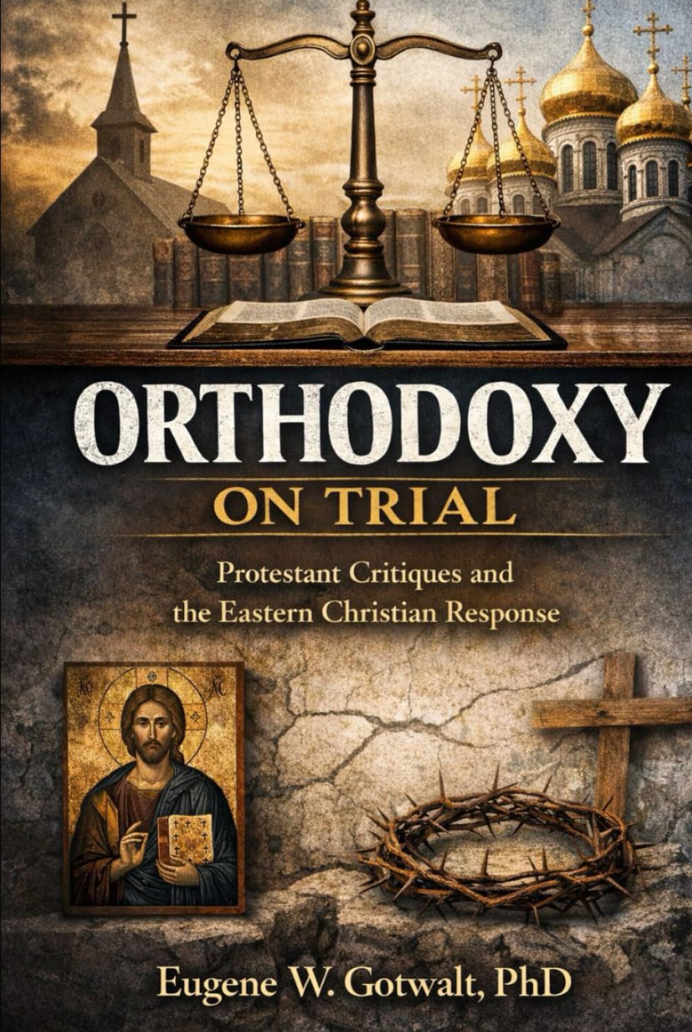 Orthodoxy on Trial: Protestant Critiques and the Eastern Christian Response