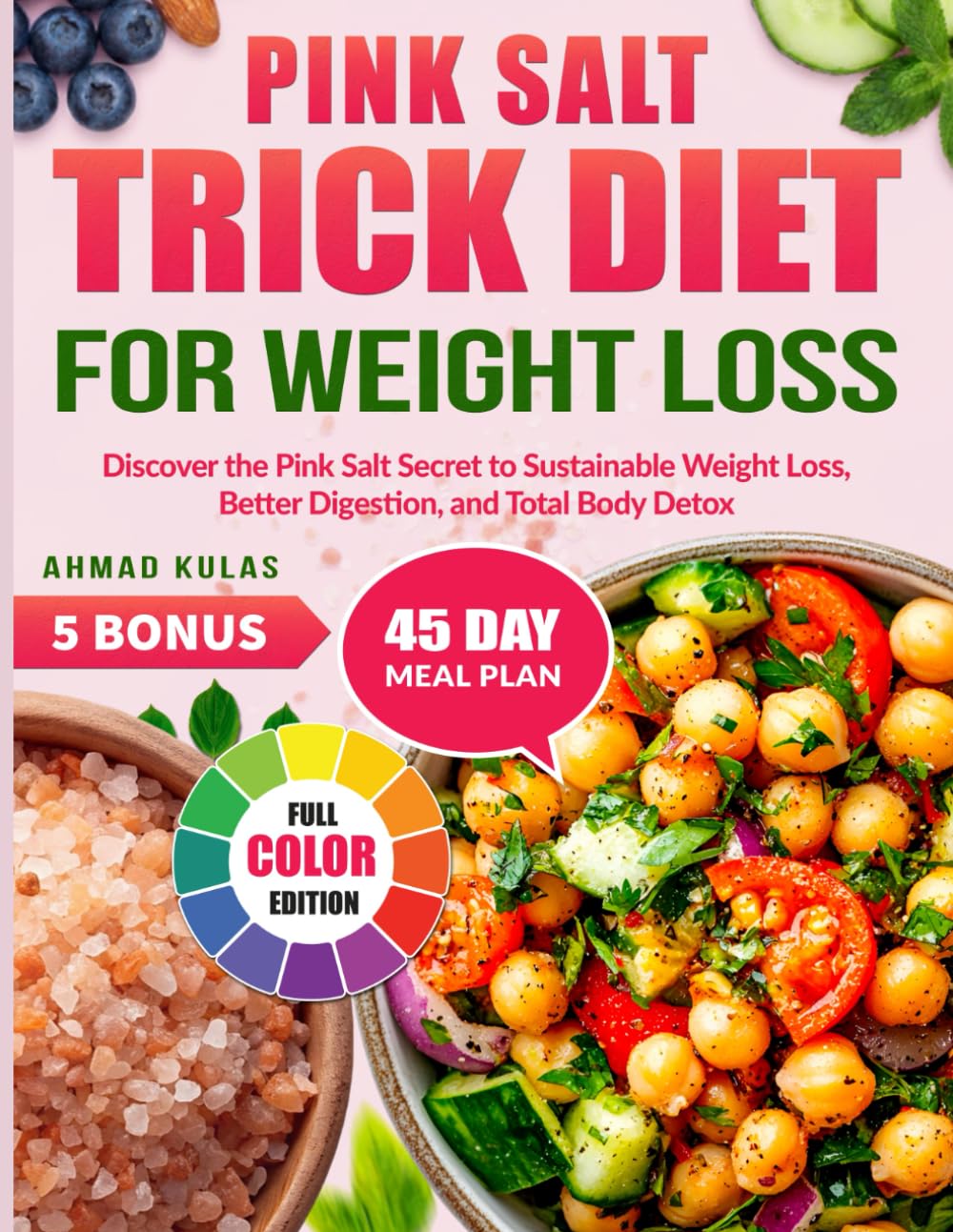 Pink Salt Trick Diet for Weight Loss: Discover the Pink Salt Secret to Sustainable Weight Loss, Better Digestion, and Total Body Detox