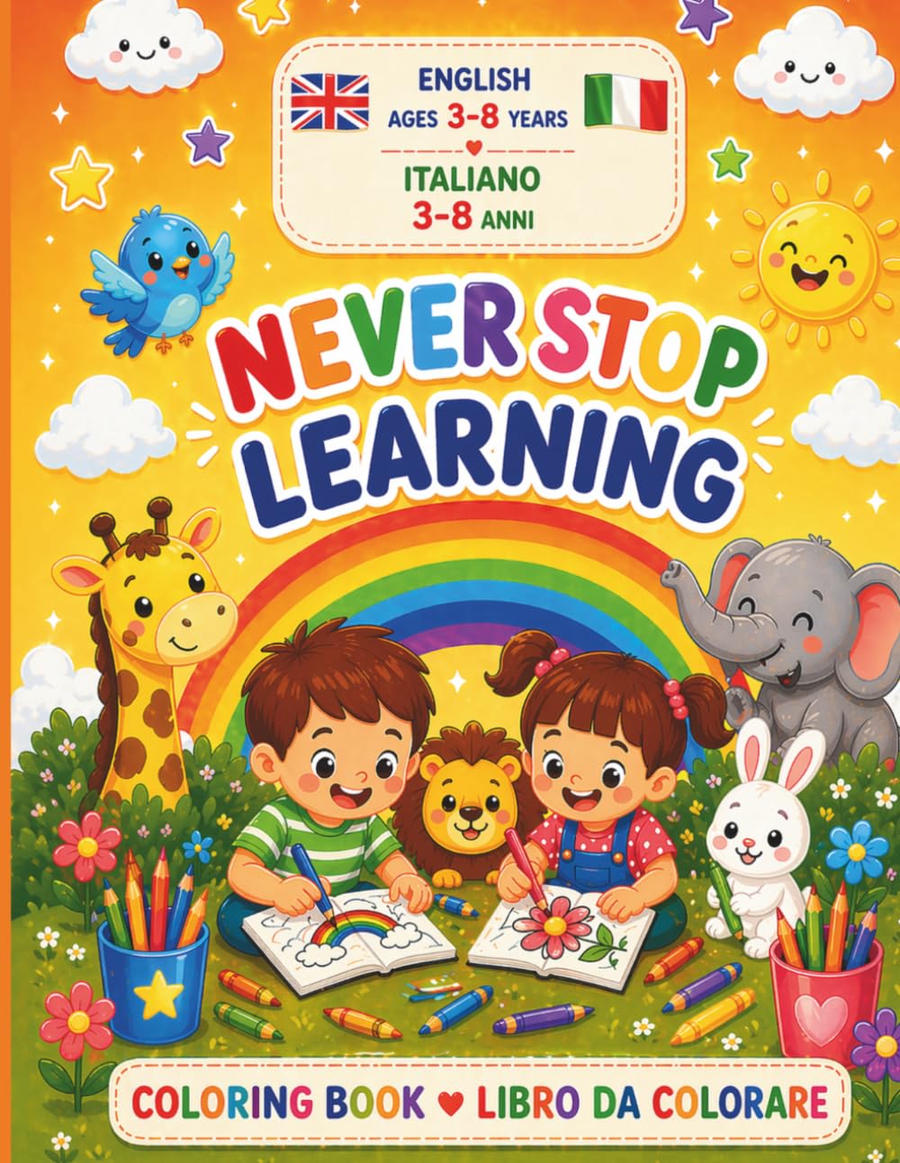 Never Stop Learning: libro da colorare 3-8 anni (Never Stop Learning colora e impara in italiano ed inglese)