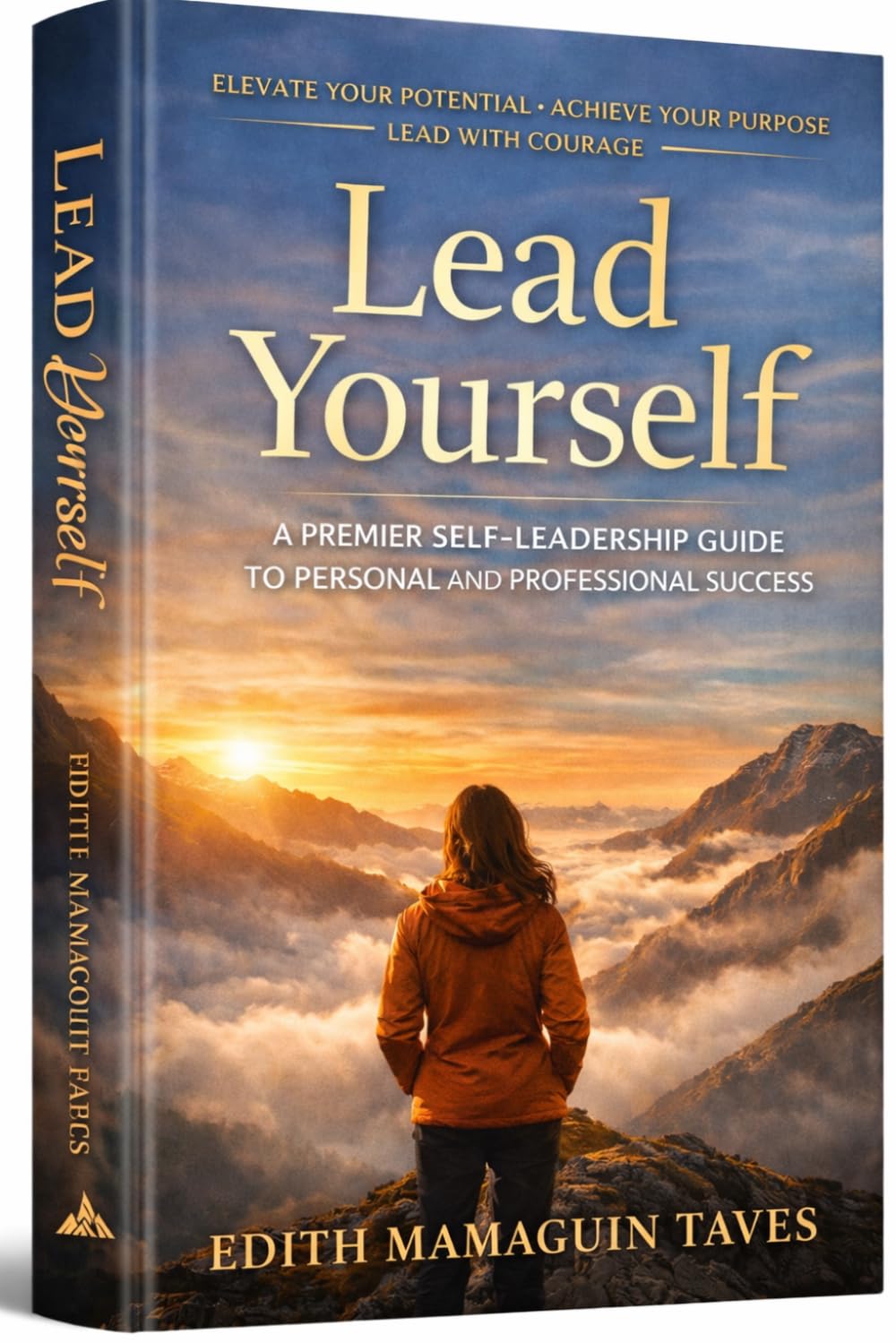 Lead Yourself First: The Inner Path to Clarity, Courage, and Purposeful Action