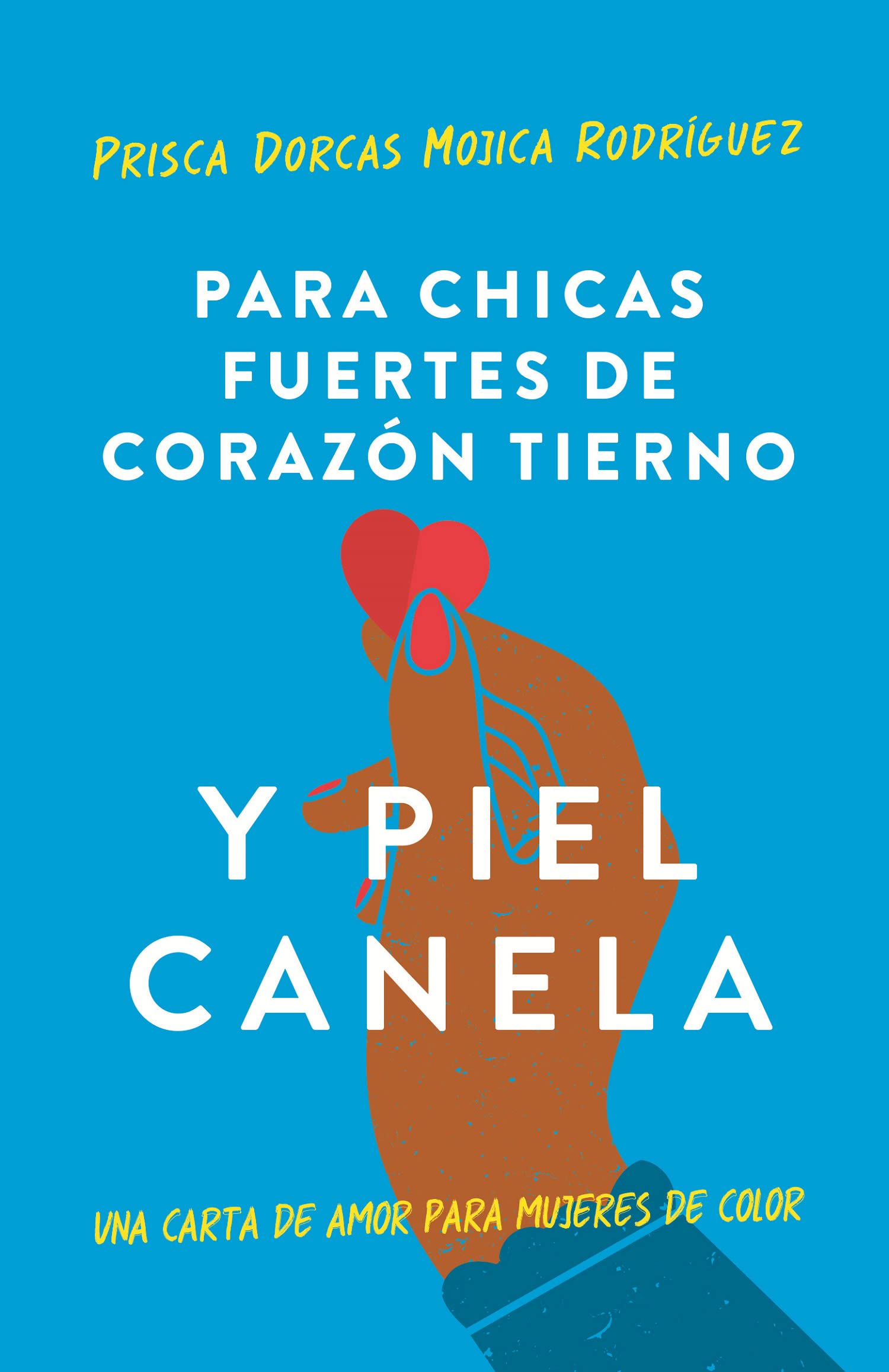 Para chicas fuertes de corazón tierno y piel canela: Una carta de amor para mujeres de color (Spanish Edition)