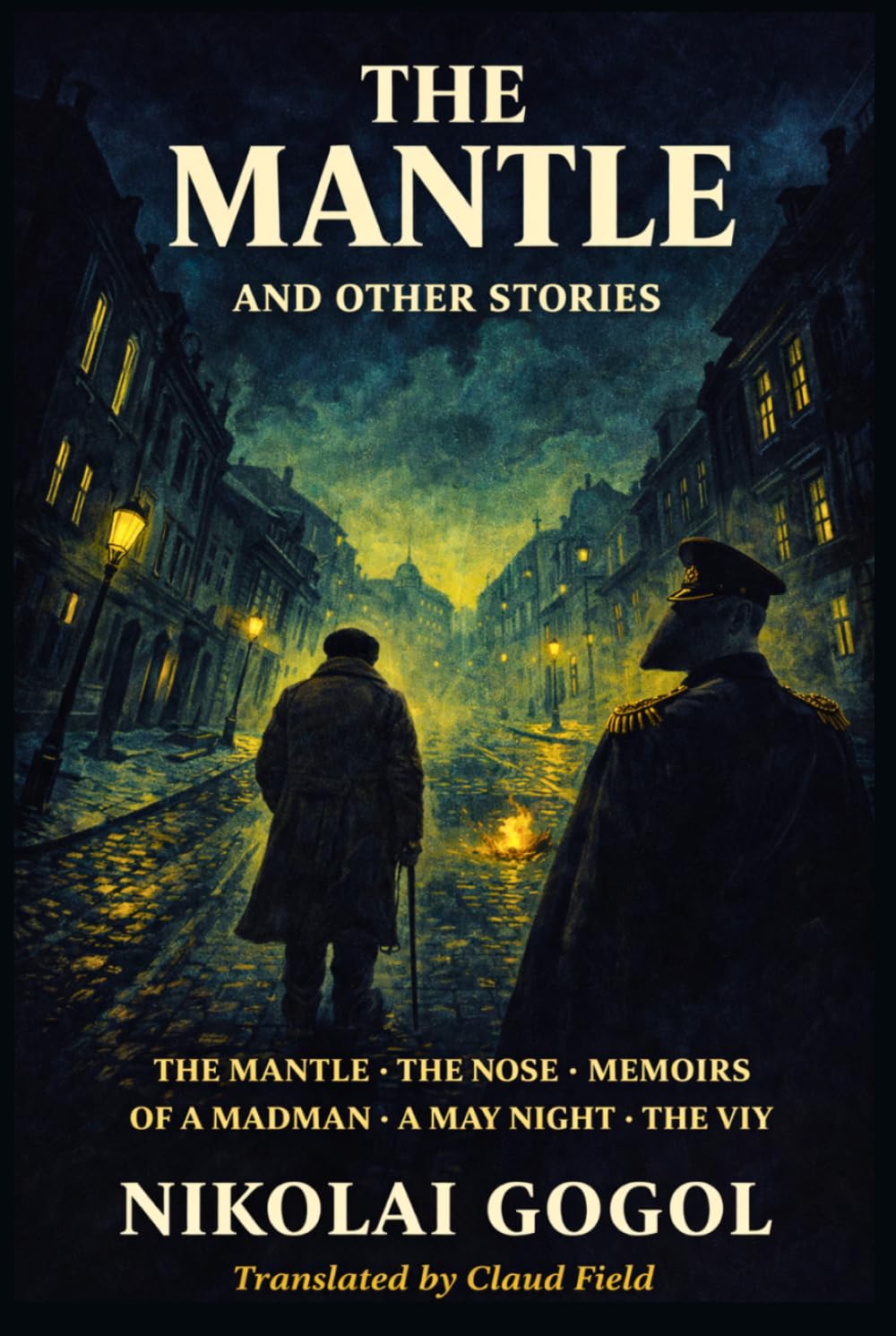 THE MANTLE AND OTHER STORIES: The Mantle · The Nose · Memoirs of a Madman · A May Night · The Viy