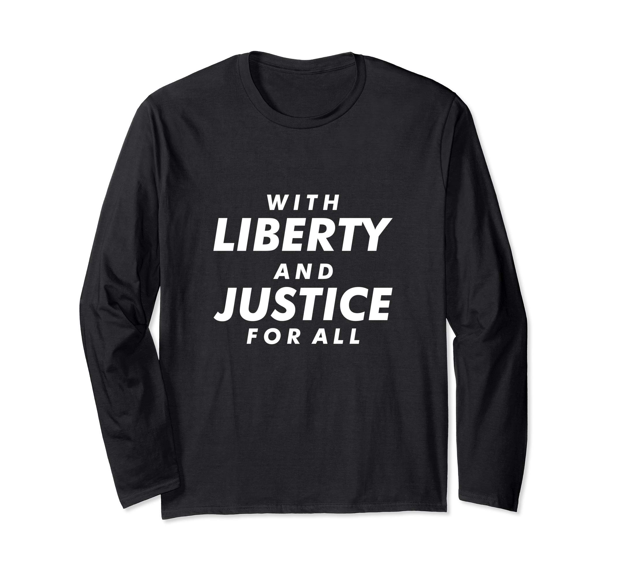 With Liberty And Justice For All Long Sleeve T-Shirt