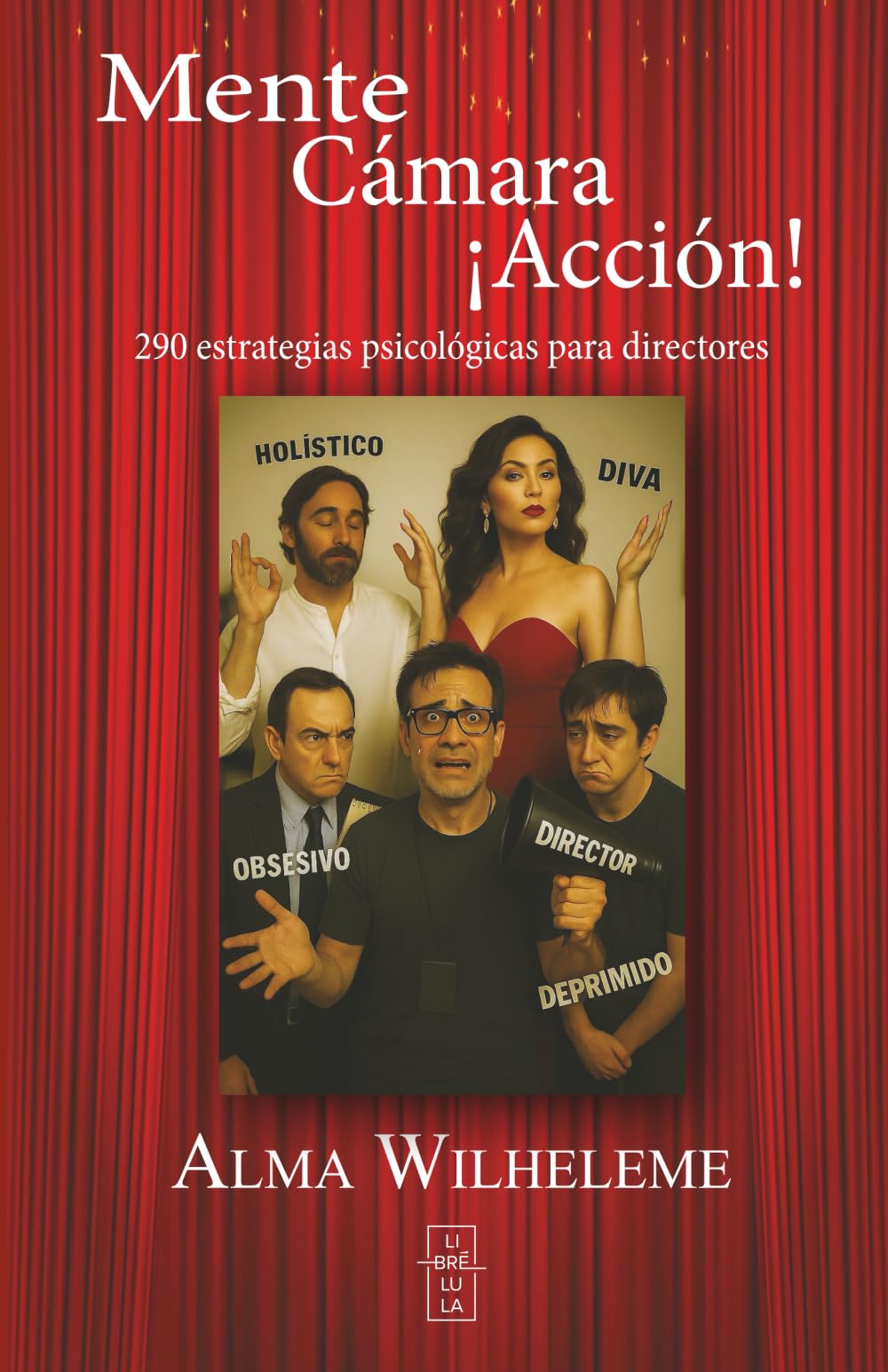 Mente, cámara, ¡acción!: 290 estrategias psicológicas para directores