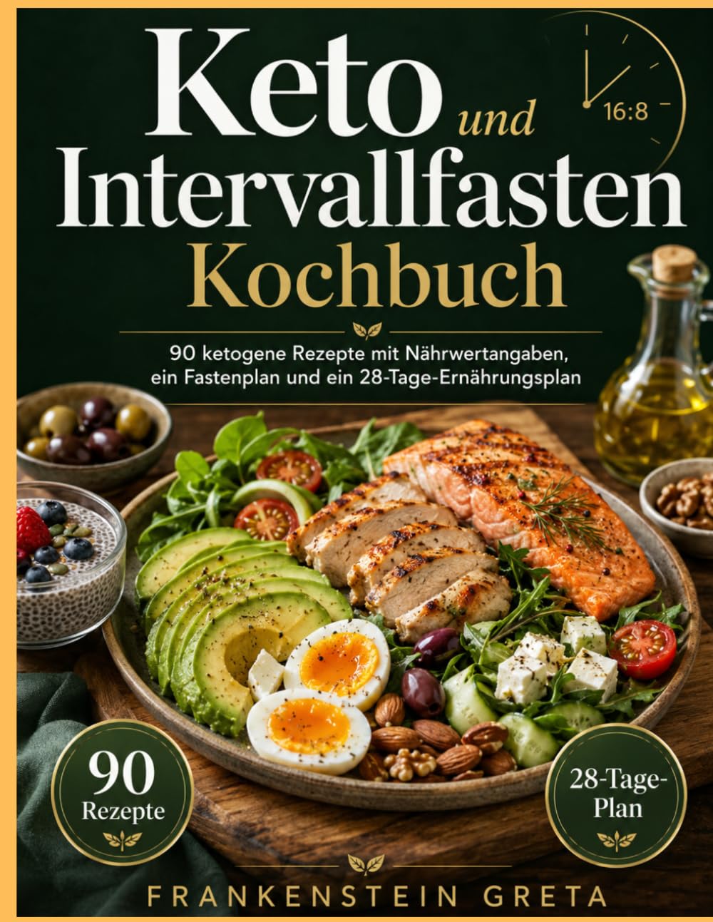 Keto und Intervallfasten Kochbuch: 90 ketogene Rezepte mit Nährwertangaben, ein Fastenplan und ein 28-Tage-Ernährungsplan