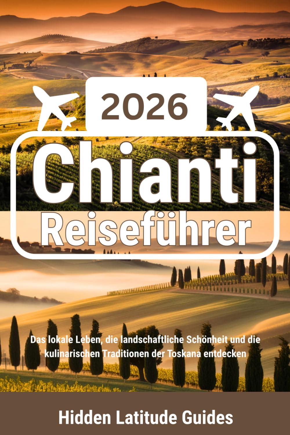 Chianti Reiseführer 2026: Das lokale Leben, die landschaftliche Schönheit und die kulinarischen Traditionen der Toskana entdecken