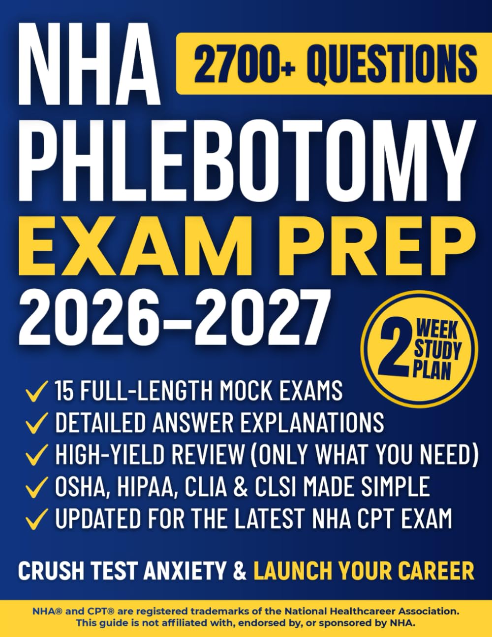 NHA Phlebotomy Exam Prep: The All-in-One Study Guide to Master the Certified Phlebotomy Technician Exam | High-Yield Review, 1200+ Practice Questions, Detailed Rationales & 15 Full-Length Mock Exams