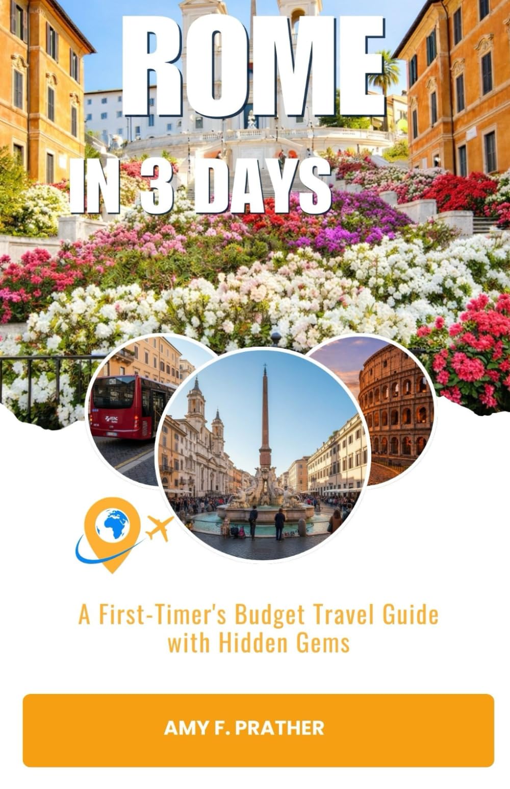 ROME IN 3 DAYS: A First-Timer's Budget Travel Guide with Hidden Gems