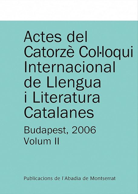 Portada de Actes del Catorzè Col·loqui Internacional de Llengua i Literatura Catalanes. Budapest, 2006. Vol. 2: Universitat Eötvös Loránd de Budap
