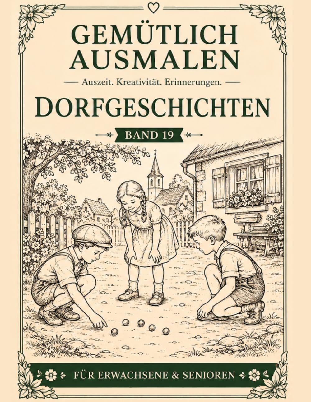 Gemütlich ausmalen - Dorfgeschichten: 45 nostalgische Ausmalmotive wie früher