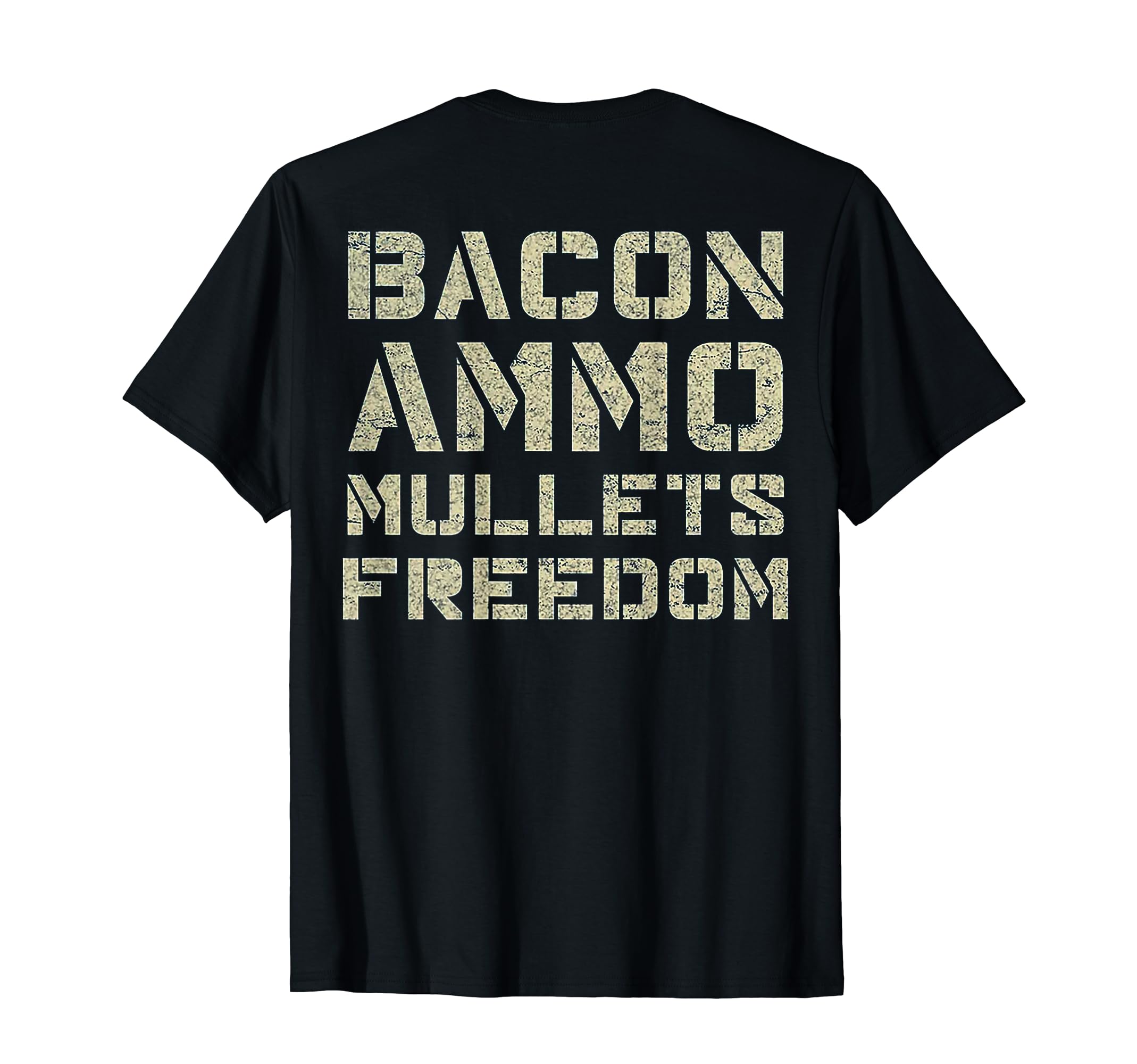 Funny Bacon Ammo Mullets Freedom Tee ShirtBacon Ammo Mullets Freedom (on back) T-Shirt