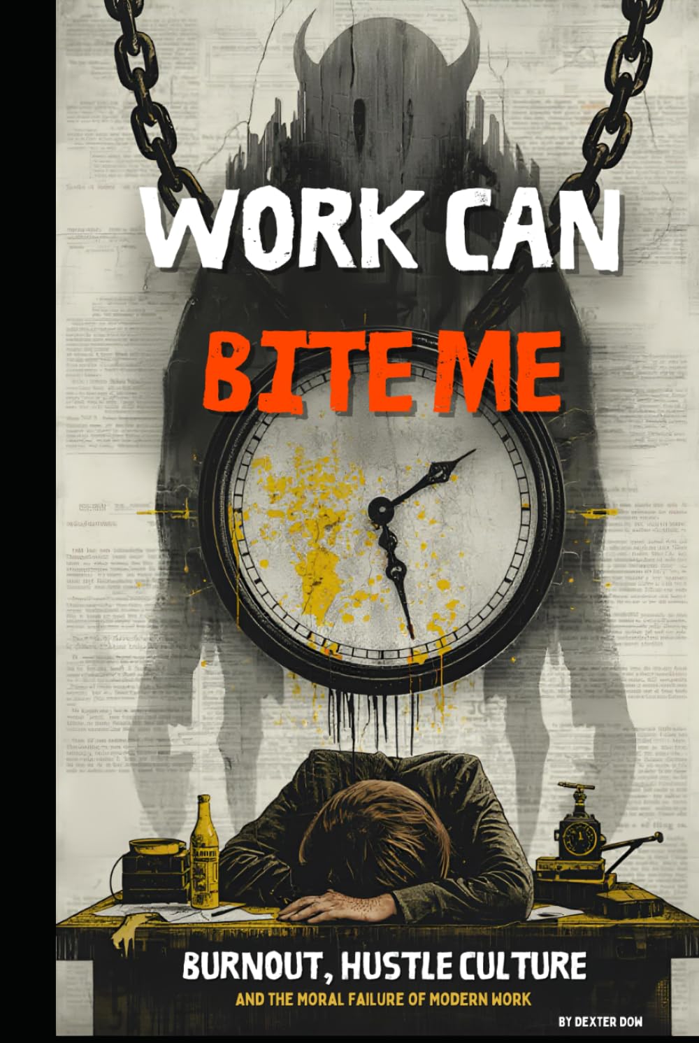 Work Can Bite Me: Burnout, Hustle Culture, and the Moral Failure of Modern Work