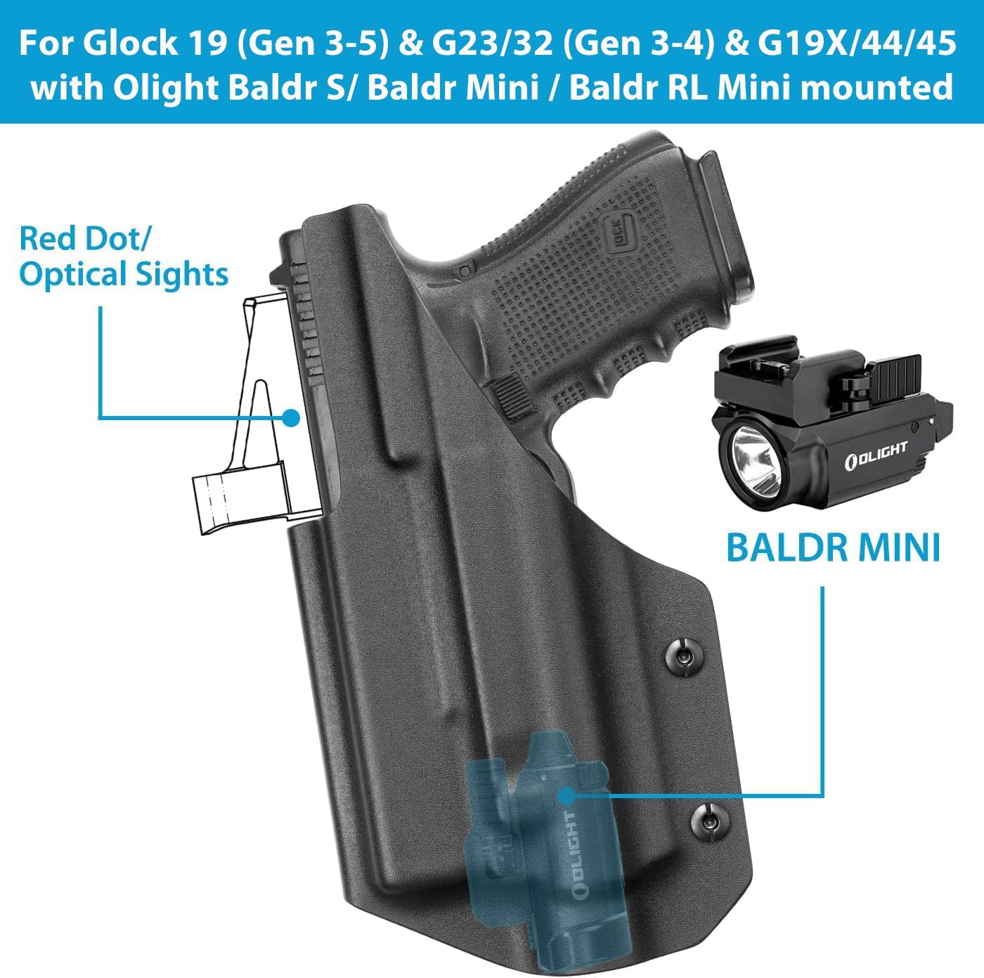 IWB Kydex Holster for Glock 19/ 19X/ 45 (Gen 1-5) & G23/ 32(Gen 3-4), Taurus G3C/ G2C/ G2S w/Olight Baldr S, Baldr Mini, Baldr RL Mini Tactical Flashlight, Optic Cut, Concealed Carry