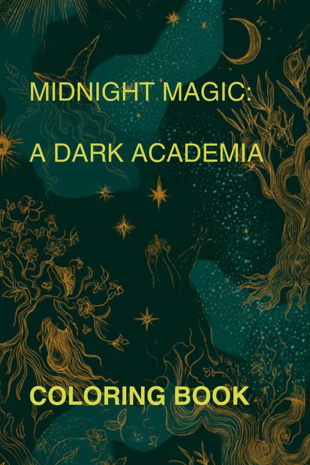 MIDNIGHT MAGIC: A DARK ACADEMIA COLORING BOOK: A Bold and Easy Dark Academia Coloring Book for Adults | Cozy Gothic Aesthetic, Tarot Cards, Crystals, and Witchy Patterns for Deep Relaxation