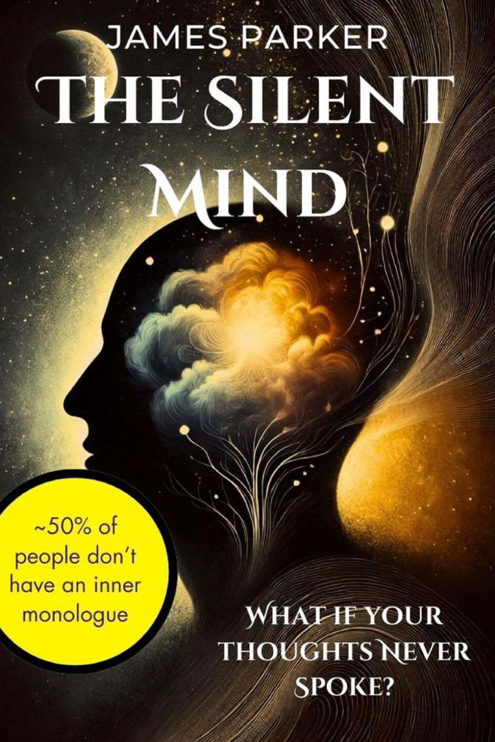 The Silent Mind: 50% of People Don’t Have an Inner Monologue—What If Your Thoughts Never Spoke?