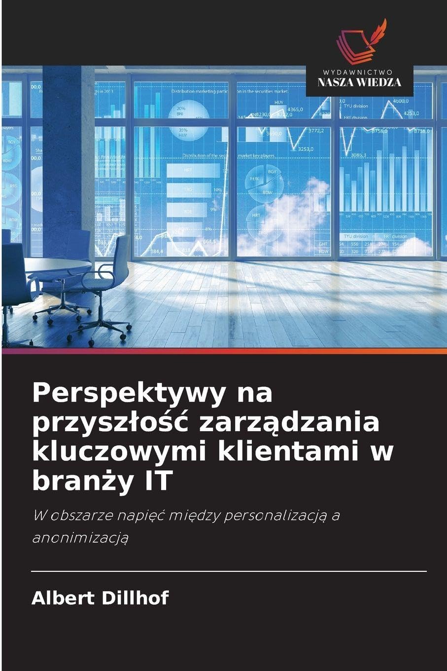 Perspektywy na przyszlośc zarządzania kluczowymi klientami w branży IT: W obszarze napi¿¿ mi¿dzy personalizacj¿ a anonimizacj¿