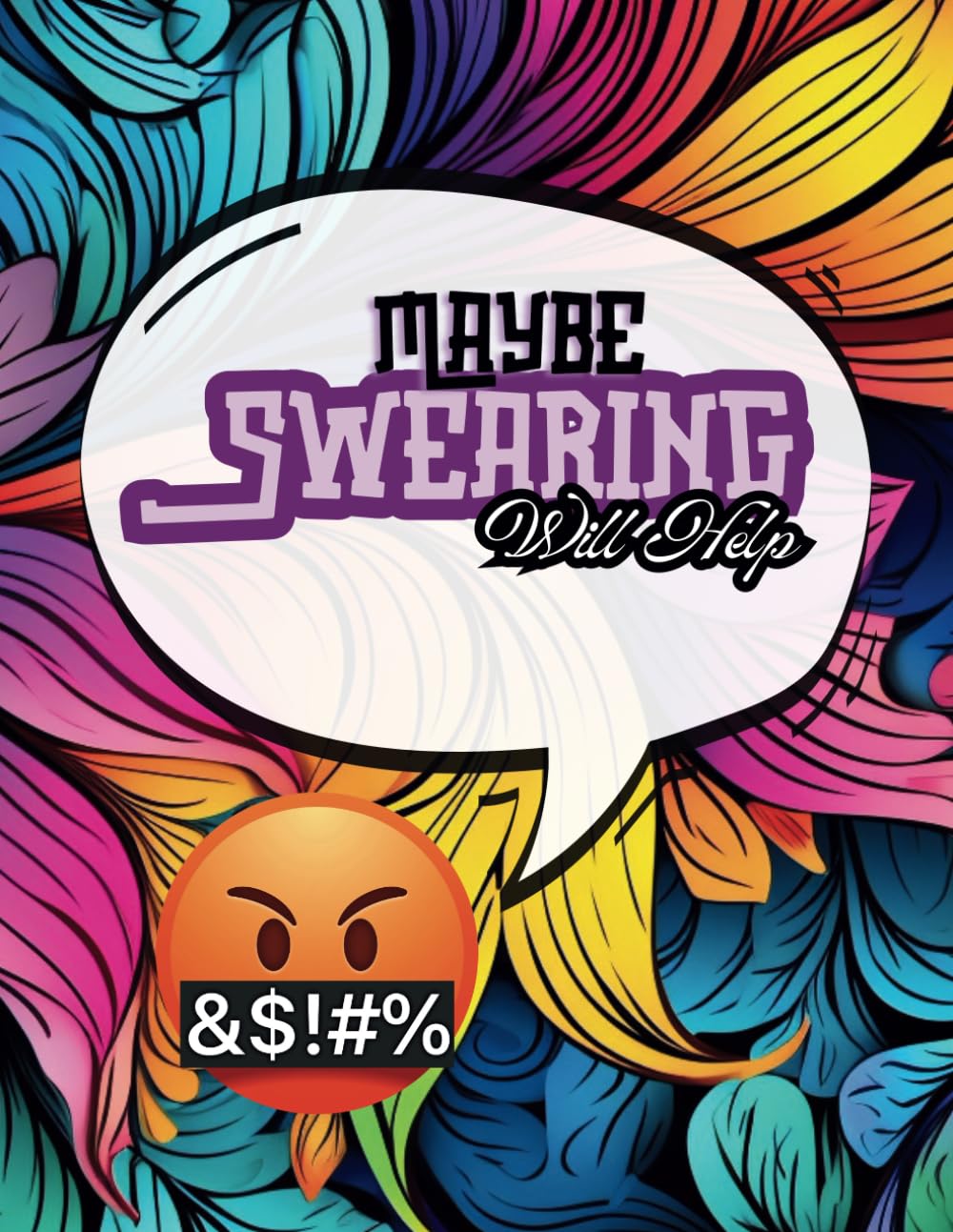 Maybe Swearing Will Help: Yeah, it f%$*ing would!