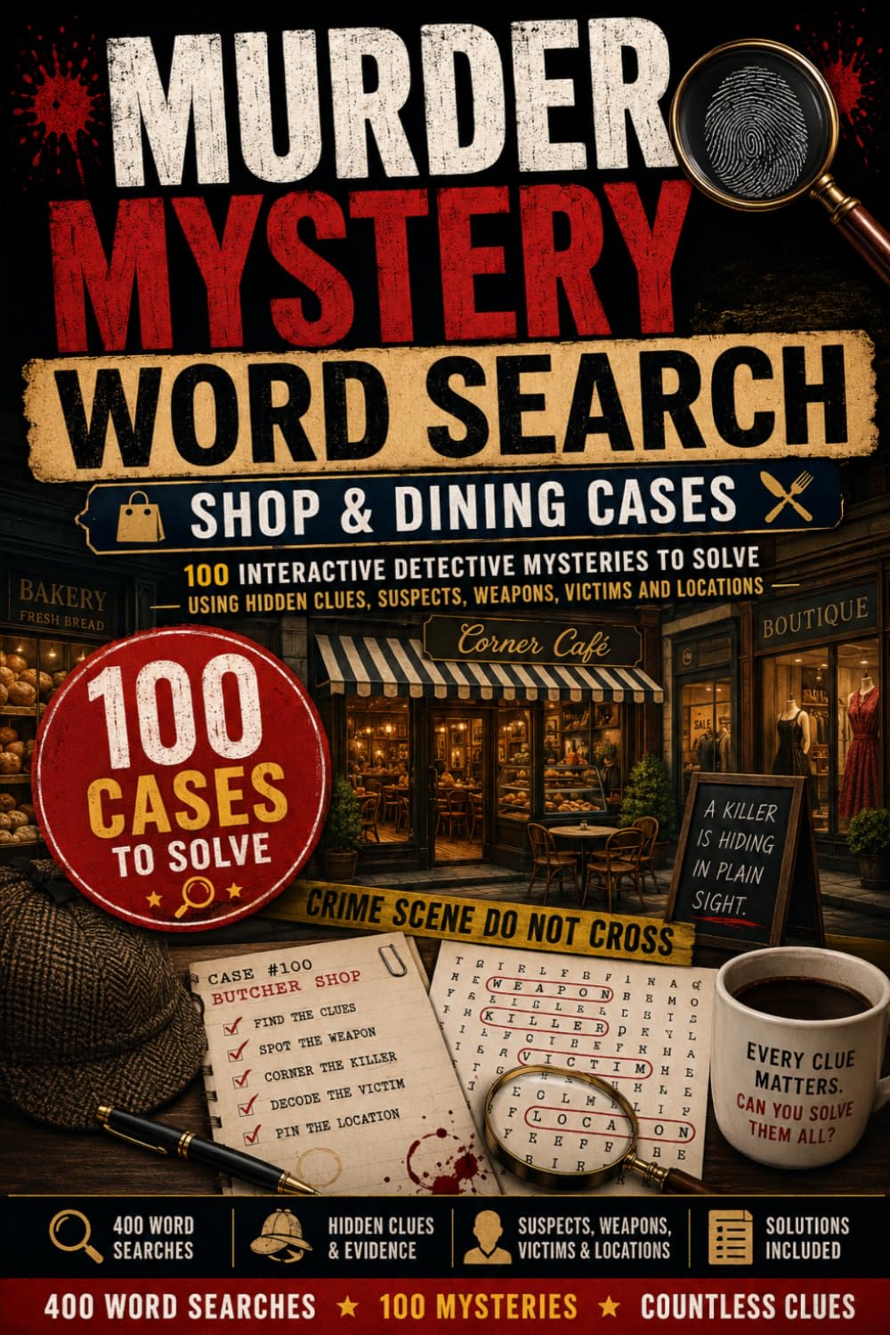 Murder Mystery Word Search Shop & Dining Cases: 100 Interactive Detective Mysteries to Solve Using Hidden Clues, Suspects, Weapons, Victims and Locations