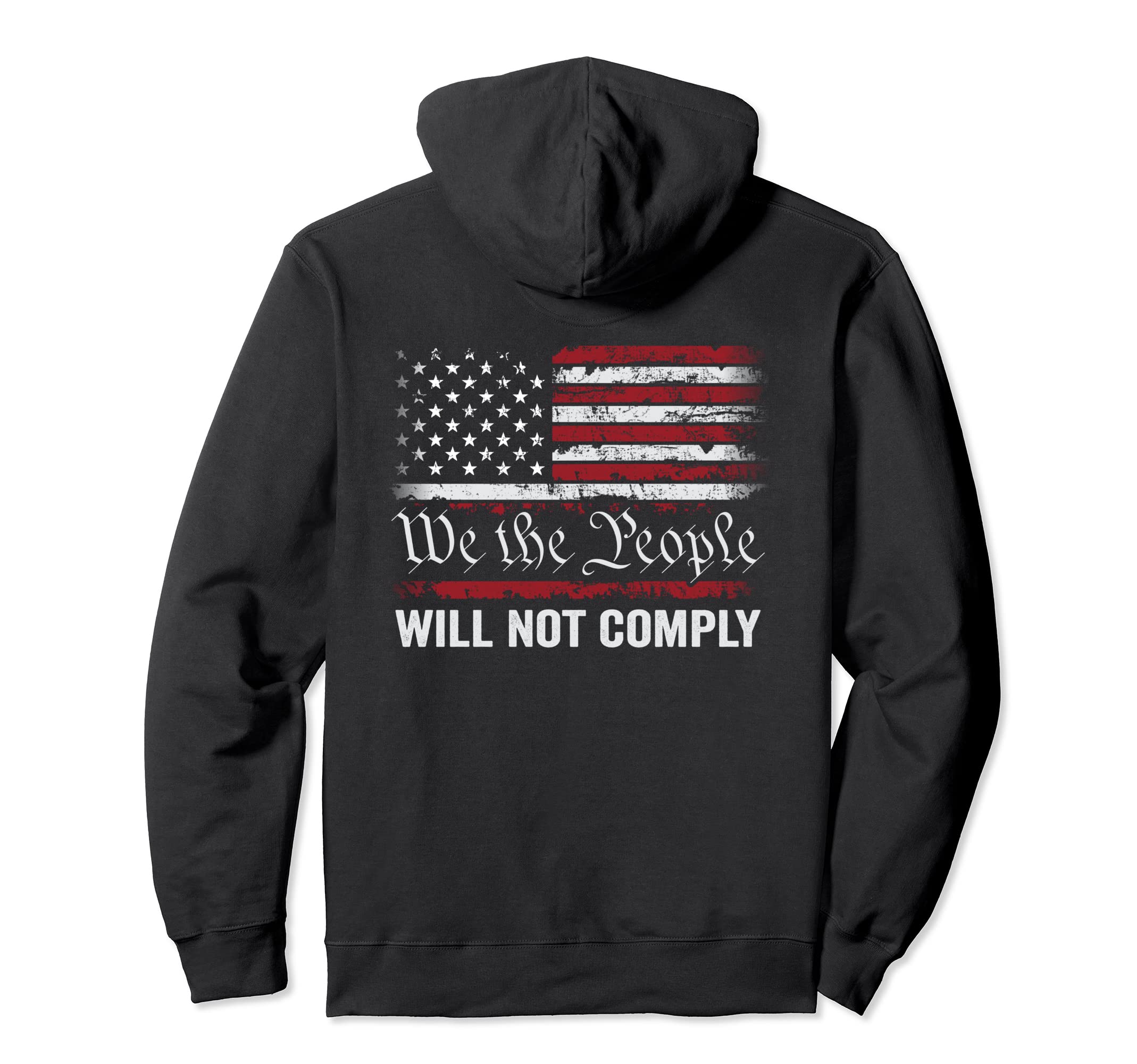 We The People Will Not Comply Patriotic ApparelWe The People Will Not Comply Funny USA Patriotic (ON BACK) Pullover Hoodie