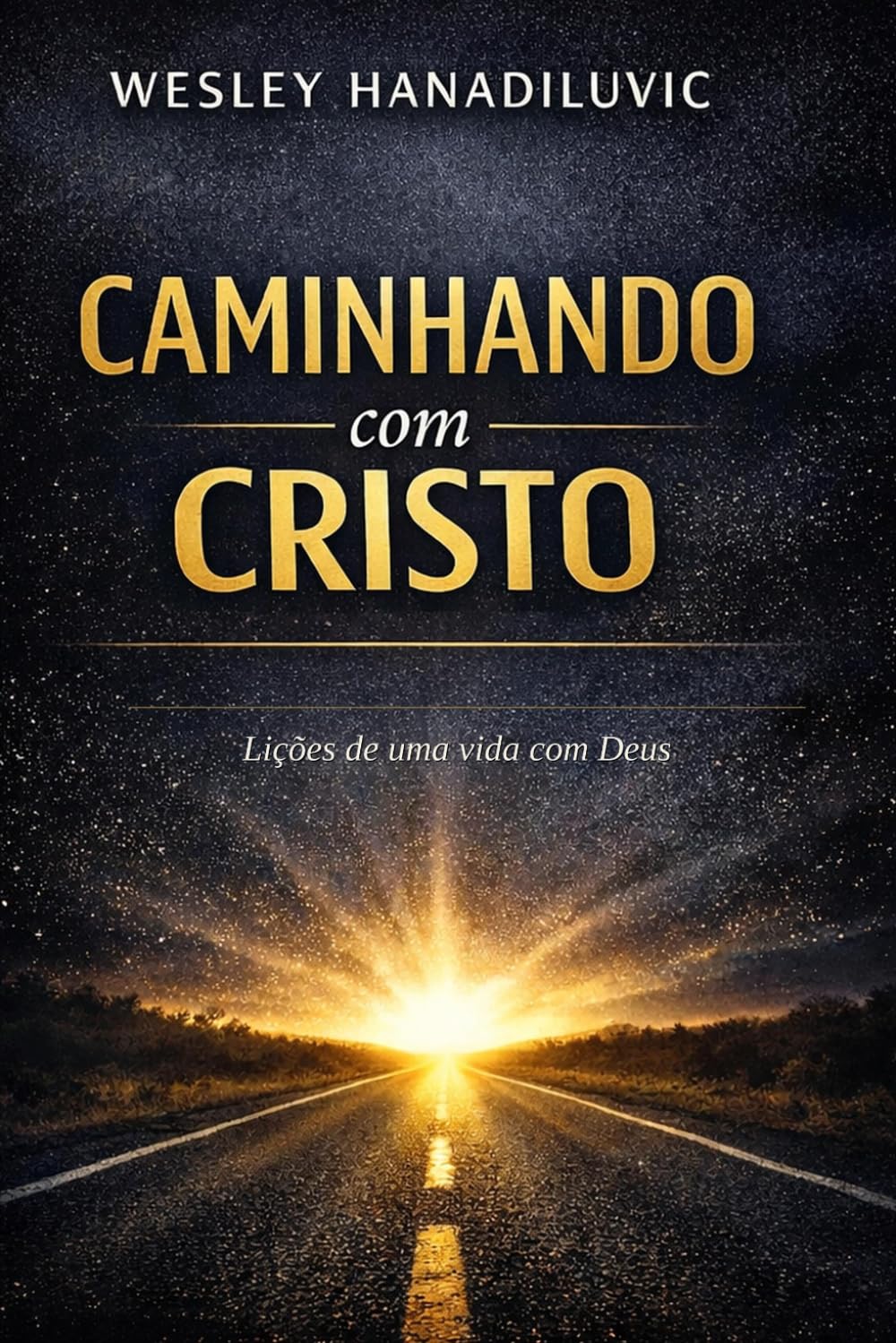 Caminhando com Cristo: Lições de Uma Vida Com Deus