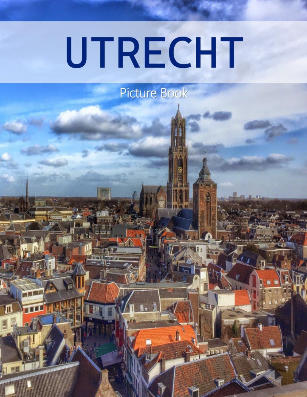 Utrecht: A Beautifully Curated Coffee Table Book for Travel and Tourism Enthusiasts