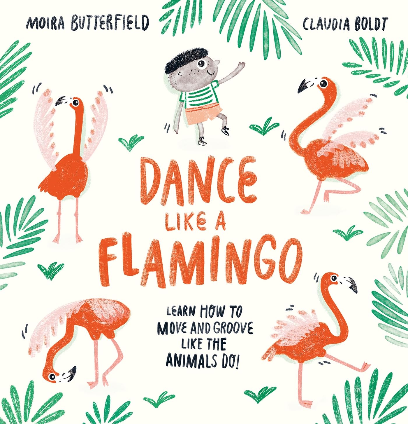 Dance Like a Flamingo: Move and Groove like the Animals Do!