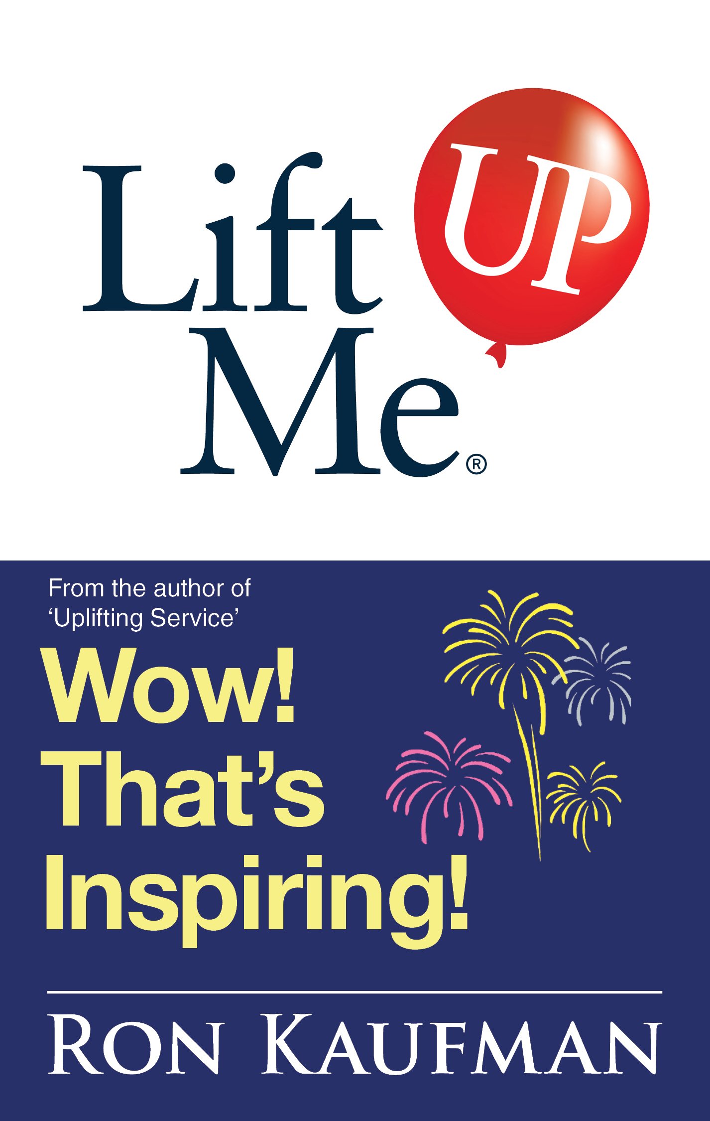 Lift Me UP! Wow That's Inspiring: Sparkling Quotes and Brilliant Notes to Lift Your Spirits Higher!
